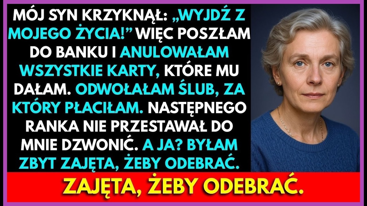Mój Syn Krzyknął 'Wyjdź Z Mojego Życia!' Poszłam Do Banku I Anulowałam Jego Karty