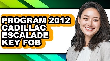 How To Program 2012 Cadillac Escalade Key Fob - Easy Guide
