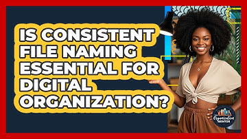 Is Consistent File Naming Essential For Digital Organization?