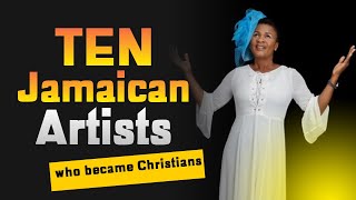 Top 10 Jamaican Artists who became Christians | Jamaican Things