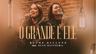 Video thumbnail of "Ruthe Dayanne feat. Eliã Oliveira - O Grande é Ele"