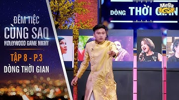 Trò chơi Dòng Thời Gian | Tập 8 - P3 | Đêm Tiệc Cùng Sao