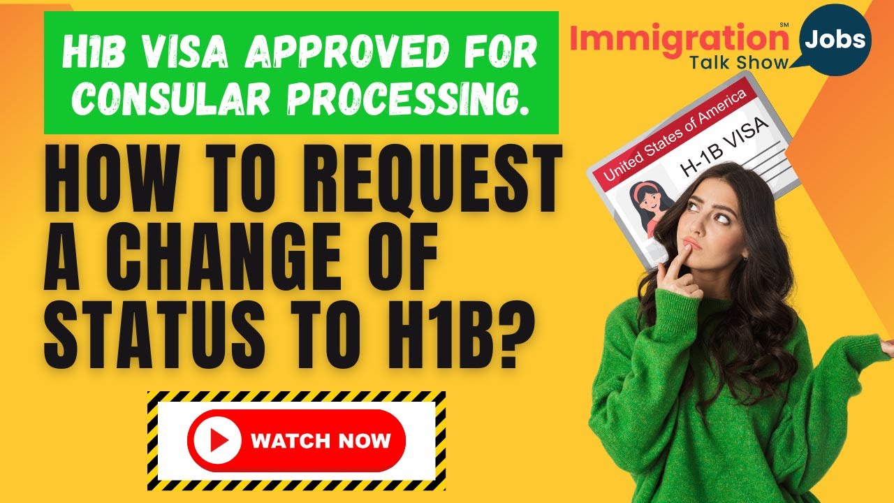 How To Request Change Of Status If H1B Is Approved For Consular How To Request Change Of Status If H1B Is Approved For Consular