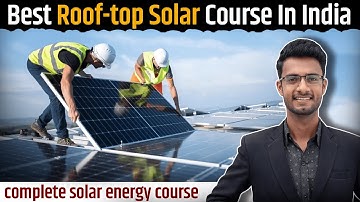 Best Solar Energy Course In Hindi | Online Roof-Top Solar Training Course In Hindi.