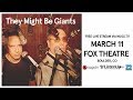 They Might Be Giants - Live from the Fox Theatre 3/11/2018