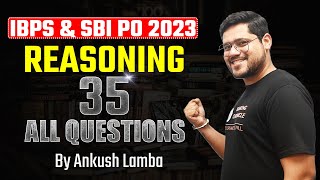 IBPS & SBI PO PRELIMS 2023 | REASONING ALL 35 QUESTIONS | ANKUSH LAMBA | BANKING CHRONICLE