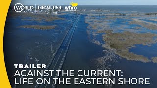 Against the Current: Life on the Eastern Shore (Rising Waters, Land Loss) | Trailer | Local, USA