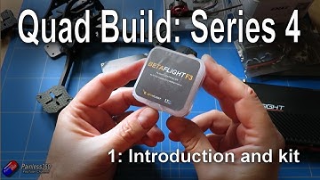 (1/5) Quad Build, Series 4: Introduction and kit overview