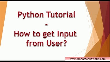 07. Python Tutorial -  How to get input from User