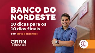 Concurso Banco do Nordeste - 10 dicas para os 10 dias finais - Beto Fernandes