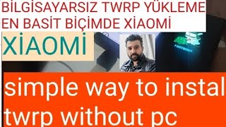 XİAOMİ CİHAZLARA BİLGİSAYARSIZ TWRP YÜKLEME EN  BASİT BİÇİMDE