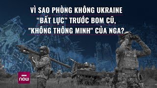 Vì sao phòng không Ukraine “bất lực” trước các loại bom cũ, 