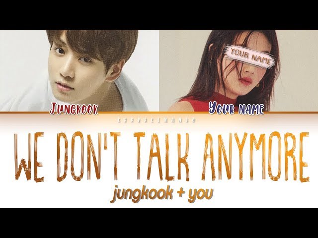 Jungkook + YOU– We Don’t Talk Anymore [Duet ver.] (Color Coded |Eng) class=