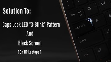 Solving Caps Lock "3-Blink" LED Pattern And Black Screen On HP Laptop |  Easy Step-by-Step Guide