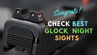 5 Best Night Sights For Glock 19 - (Reviews & Guide 2020)