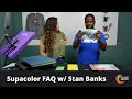 Supacolor Frequently Asked Questions with Stan Banks