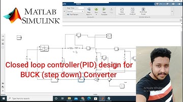 Closed Loop Controller design of Buck (step down DC-DC) converter | PID | Chopper |MATLAB Simulation