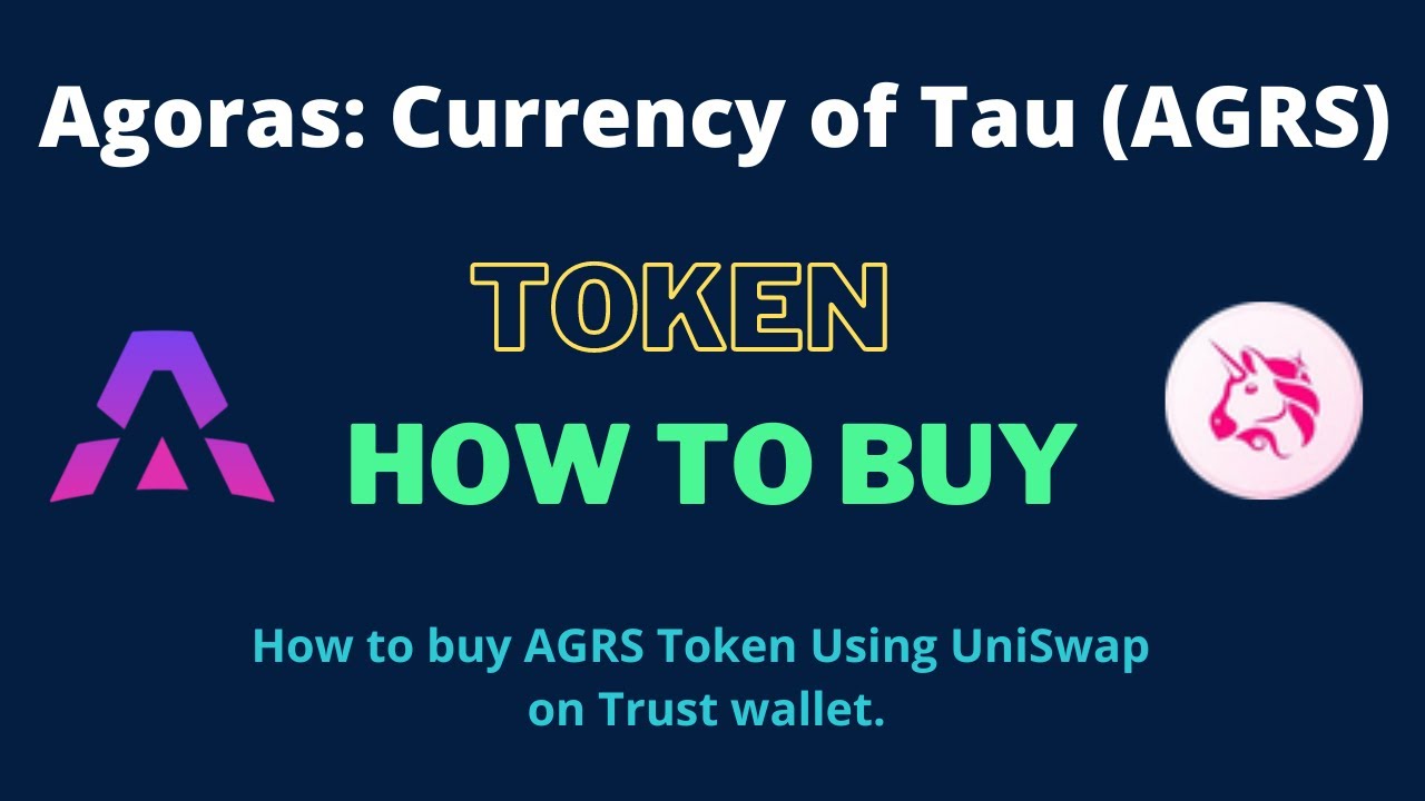 How To Buy Agoras Currency Of Tau Token AGRS Using UniSwap On Trust how-to-buy-agoras-currency-of-tau-token-agrs-using-uniswap-on-trust