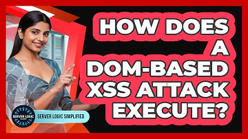 How Does A DOM-Based XSS Attack Execute?