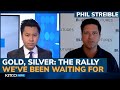 Gold, silver price unleashed; Will this summer be as explosive as 2020’s? Phil Streible