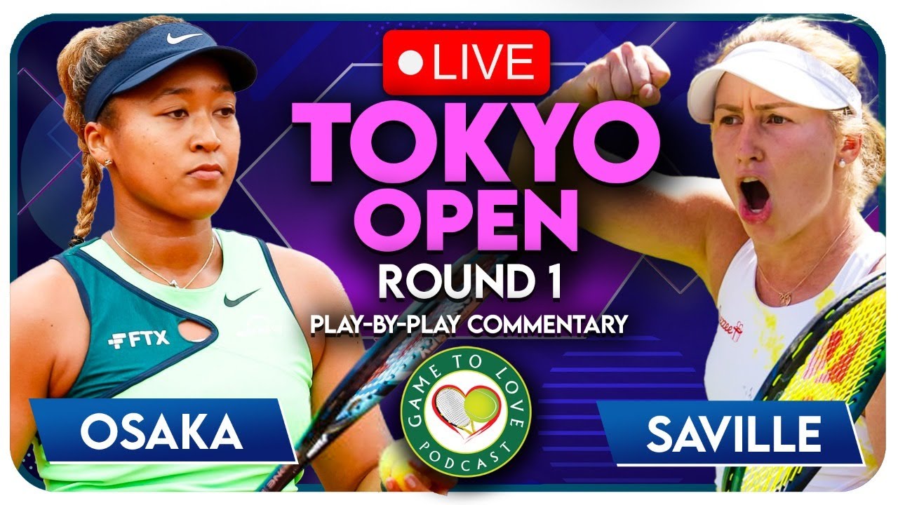 OSAKA vs SAVILLE Tokyo Open 2022 LIVE Tennis Play-By-Play Stream