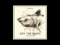 Dry the river  no rest acoustic