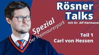 Rösner Talks Spezial zum Freimaurerpark mit Dr. Alf Hermann. Teil 1: Carl von Hessen