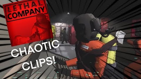 chaotic lethal company clips!