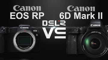 Canon EOS RP vs Canon EOS 6D Mark II