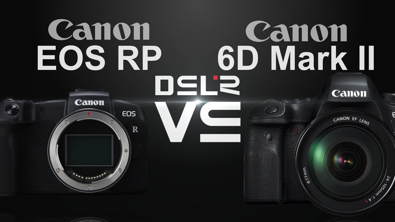 Canon EOS RP vs Canon EOS 6D Mark II - YouTube