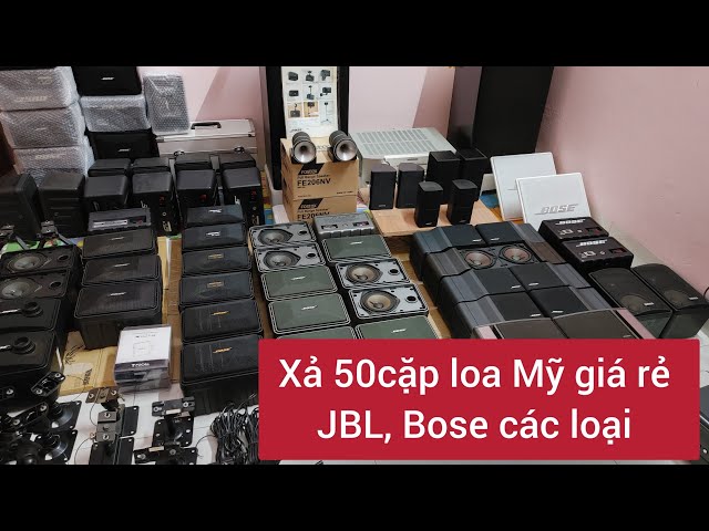 Báo giá tại kho xả 50cặp loa lời Mỹ JBL, Bose các loại. Lh 038.232.8302