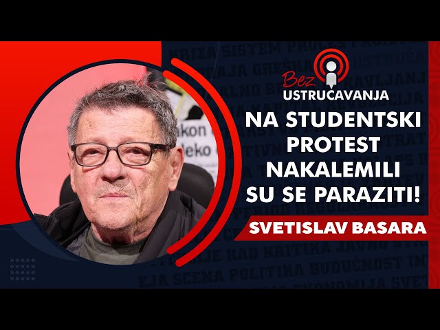 BEZ USTRUČAVANJA - Svetislav Basara: Na studentski protest nakalemili su se paraziti!