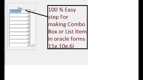 Oracle forms 6i,10g,11g || How to make list item/ Combo box in oracle forms 6i,10g,11g
