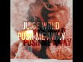 Juice WRLD-Push Me Away(NEW CDQ LEAK)