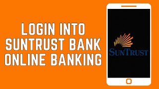 How To Login Into SunTrust Bank Online Banking