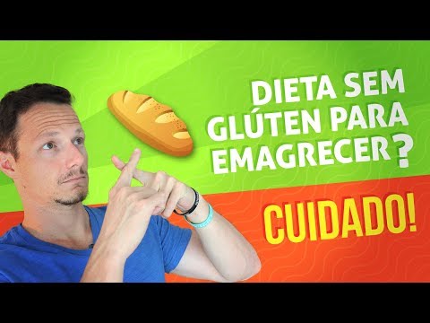 Dieta Sem GLUTEN Para Emagrecer? Cuidado!