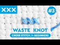 CROSS STITCH Waste Knot Beginners GUIDE | Cross Stitch Series #3