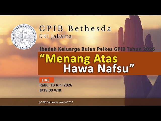 Ibadah Keluarga  Bulan Pelayanan Kesaksian GPIB Tahun 2026 - GPIB Bethesda (10 Juni 2026)