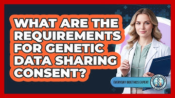 What Are The Requirements For Genetic Data Sharing Consent?