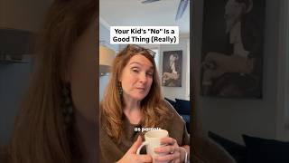 Your Kid's "No" Is a Good Thing (Really)