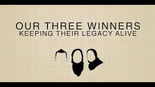 OUR THREE WINNERS: Keeping Their Legacy Alive