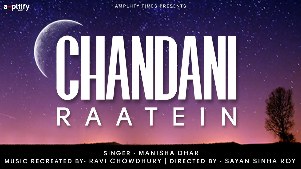 Chandani Raatein (Full Video) | Manisha Dhar | Ampliify Times - YouTube