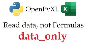 OpenPyXL - Reading in Data, Not Formulas, in Excel Workbooks with Python | Data Automation