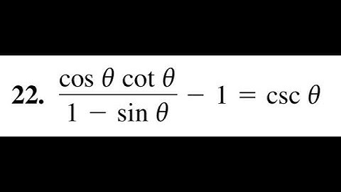 verify (cos theta cot theta)/(1 - sin theta)  - 1 = csc theta