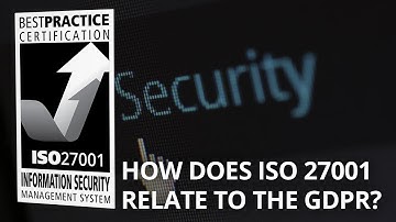 HOW DOES ISO 27001 RELATE TO GDPR?