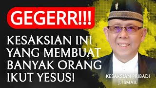 AKHIRNYA SAYA MENGAMBIL KESIMPULAN BENAR YESUS ADALAH TUHAN. KESAKSIAN PAK J. ISMAIL