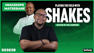 #PTFWShakes [S3EP38: Kaizer Chiefs, Mmaskepe Matsebane,  Moegoe of the week & more]