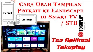 Cara Ubah Tampilan Potrait ke Landscape di Smart TV / STB | Tes Aplikasi Tokuplay screenshot 1