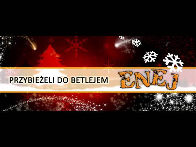 Enej - Przybie¿eli do Betlejem