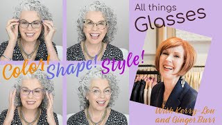 GLASSES  How to choose the right Style, Shape and Color! KerryLou chats with Ginger Burr